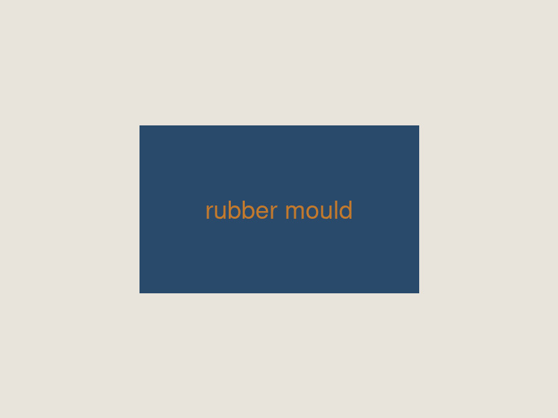 Rubber mould manufacturing